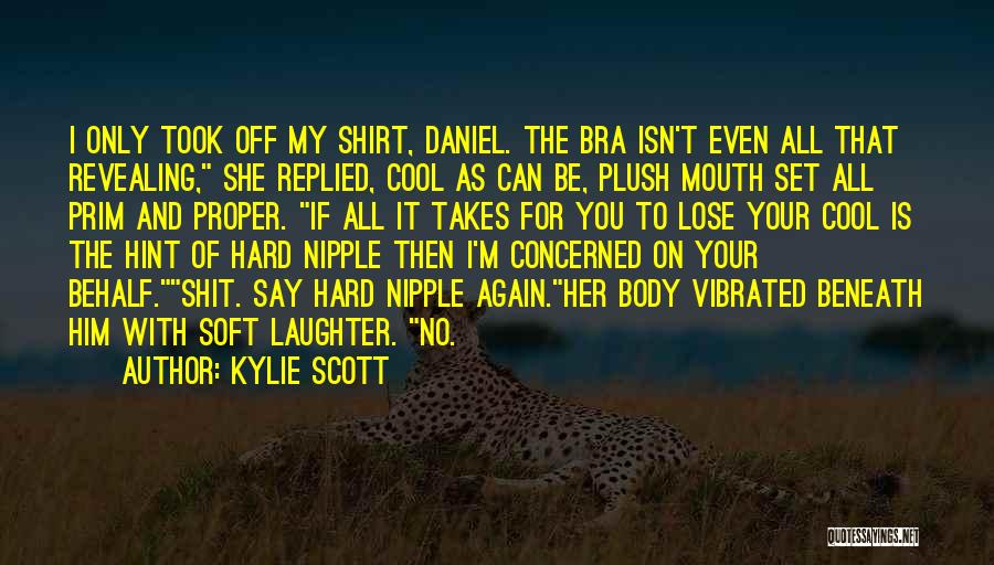 Bra Quotes By Kylie Scott