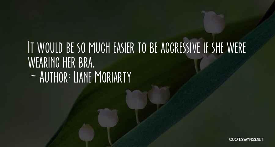 Bra Quotes By Liane Moriarty
