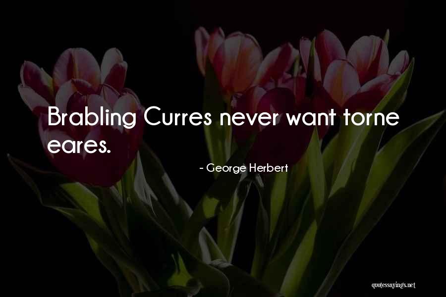 Brabling Quotes By George Herbert Brabling Quotes By George Herbert