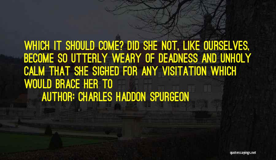 Brace Off Quotes By Charles Haddon Spurgeon