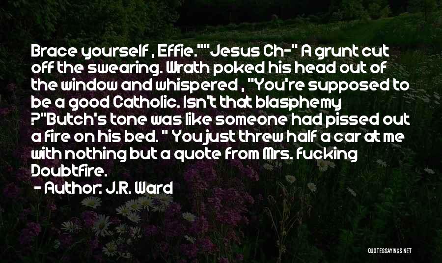 Brace Off Quotes By J.R. Ward