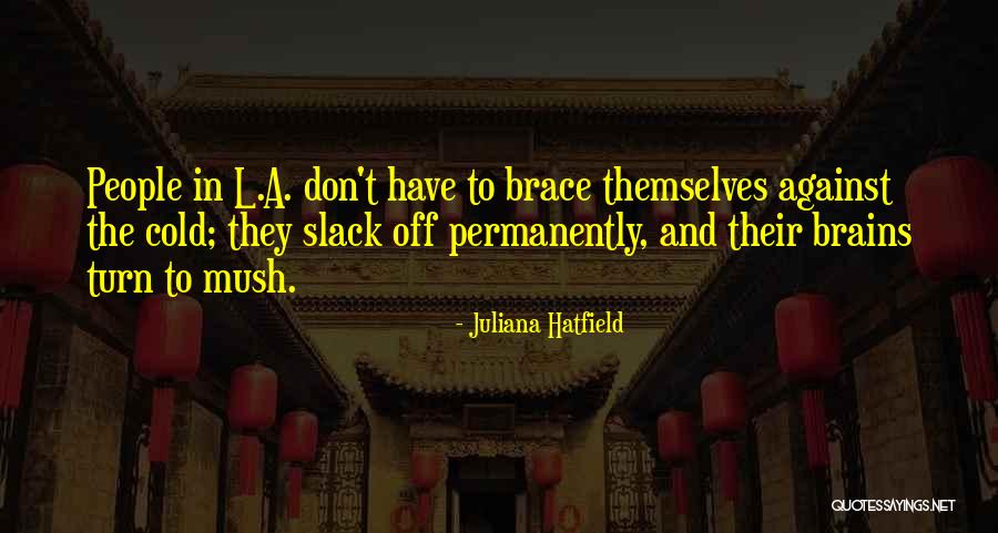 Brace Off Quotes By Juliana Hatfield