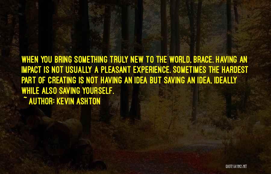 Brace Yourself Quotes By Kevin Ashton