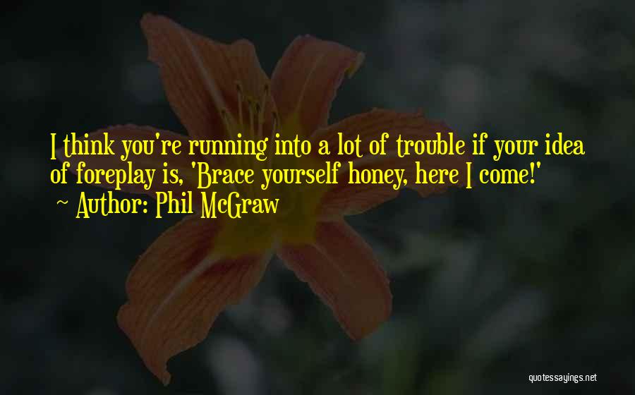 Brace Yourself Quotes By Phil McGraw