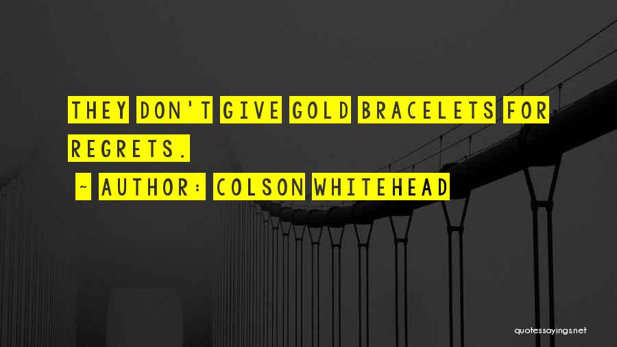 Bracelets Quotes By Colson Whitehead