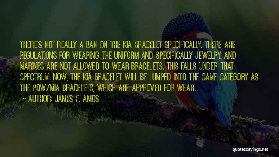 Bracelets Quotes By James F. Amos