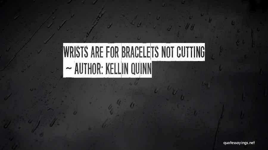 Bracelets Quotes By Kellin Quinn