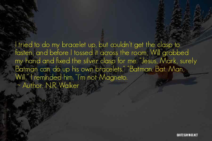 Bracelets Quotes By N.R. Walker