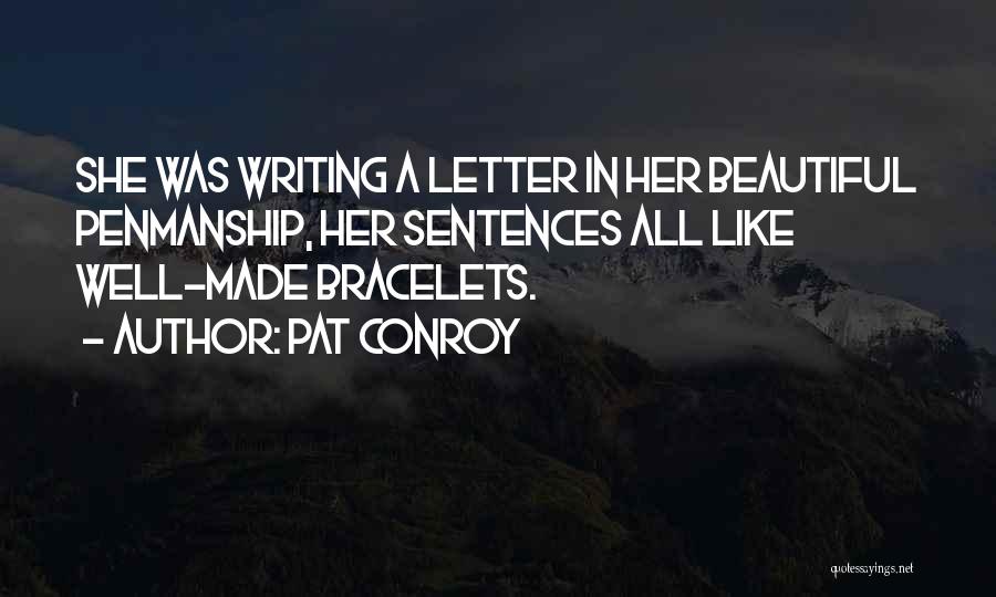 Bracelets Quotes By Pat Conroy