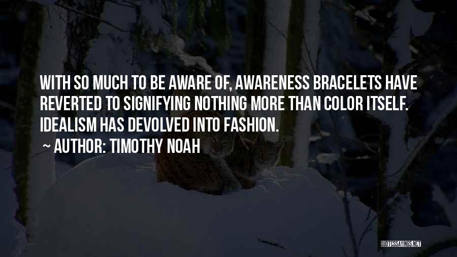 Bracelets Quotes By Timothy Noah