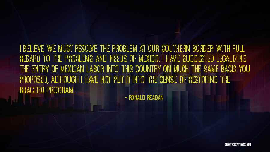 Bracero Quotes By Ronald Reagan Bracero Quotes By Ronald Reagan