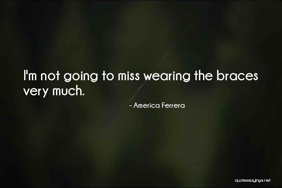 Braces Quotes By America Ferrera