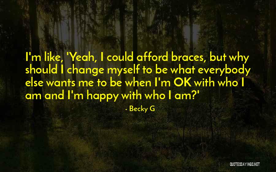 Braces Quotes By Becky G