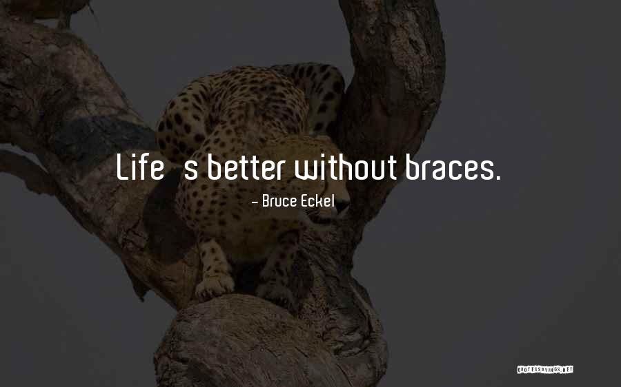 Braces Quotes By Bruce Eckel