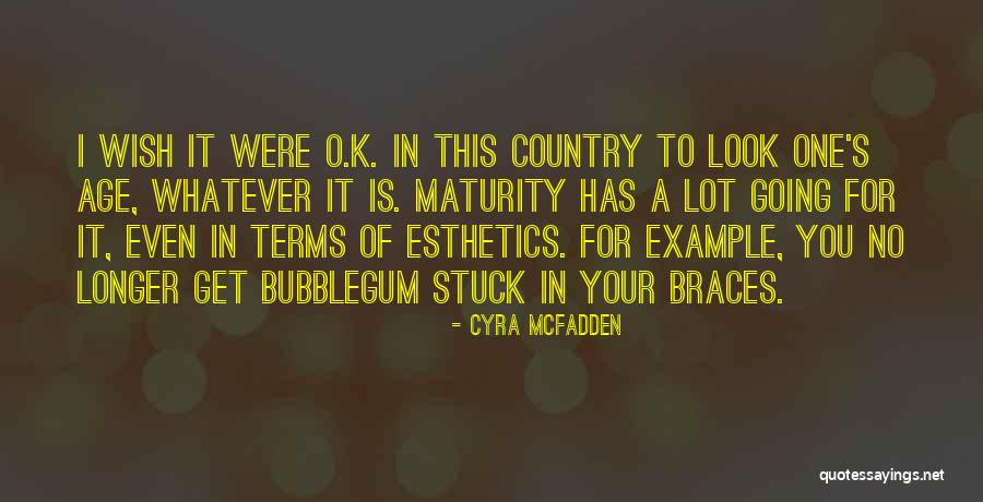 Braces Quotes By Cyra McFadden