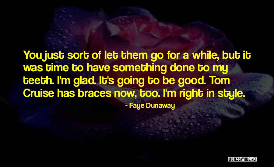 Braces Quotes By Faye Dunaway