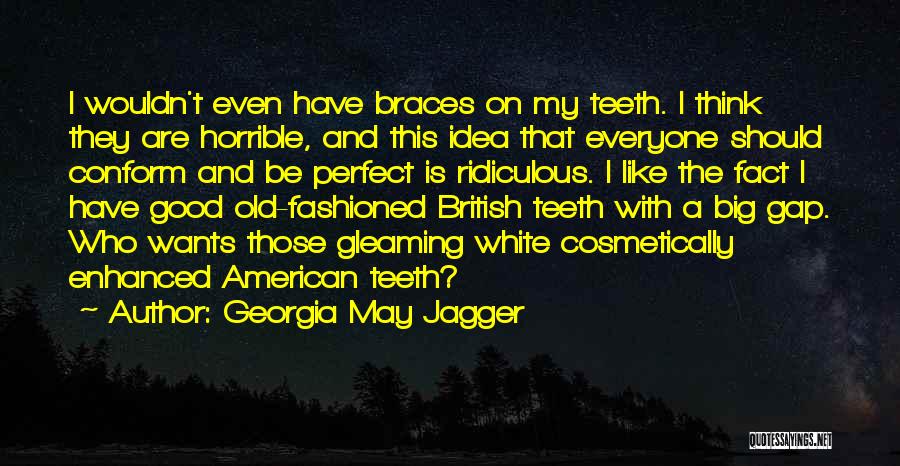 Braces Quotes By Georgia May Jagger