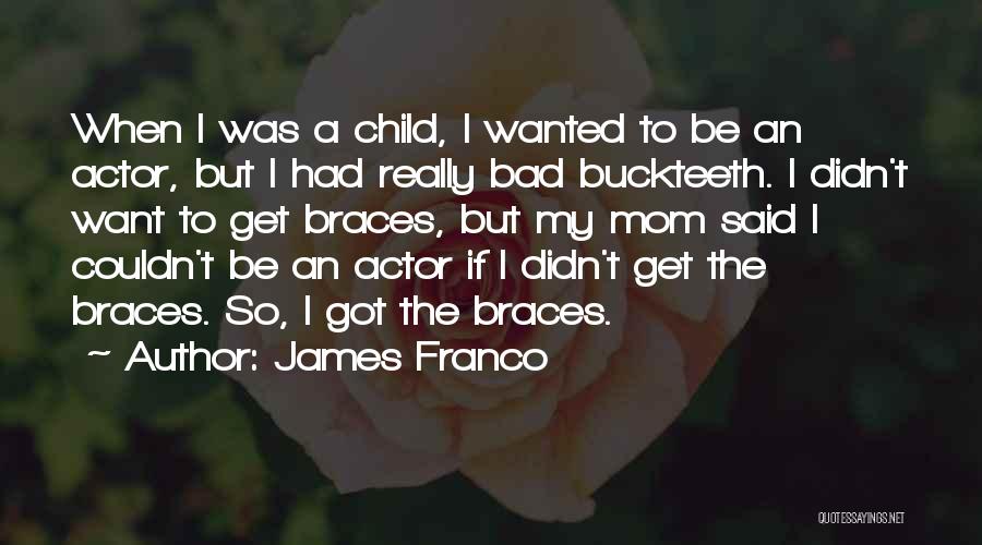 Braces Quotes By James Franco