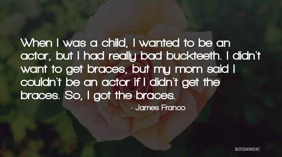 Braces Quotes By James Franco