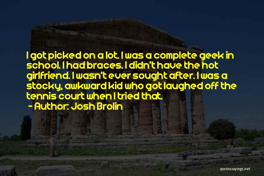 Braces Quotes By Josh Brolin