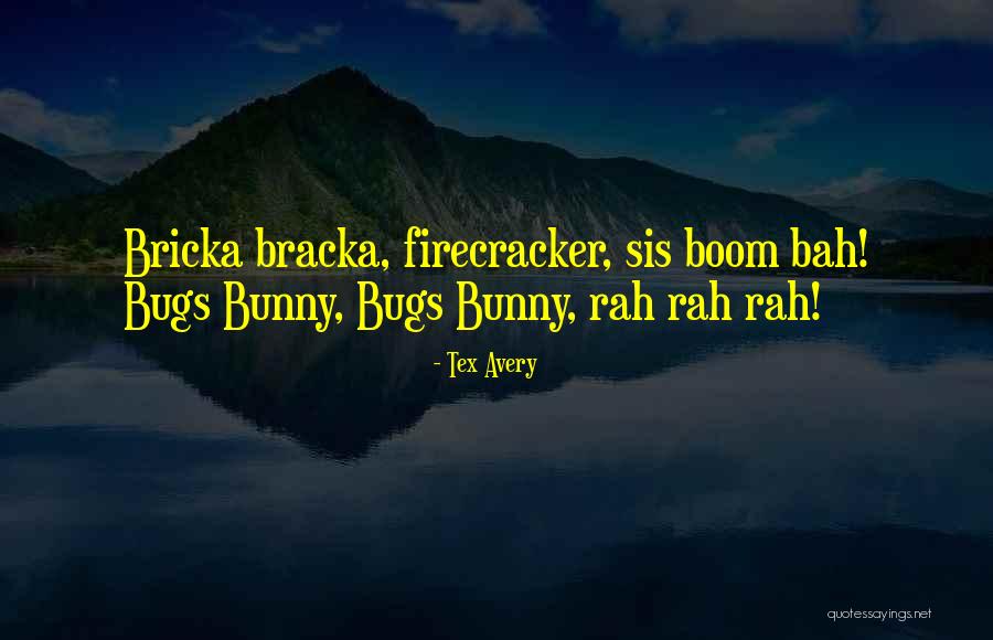 Bracka 1 Quotes By Tex Avery Bracka 1 Quotes By Tex Avery