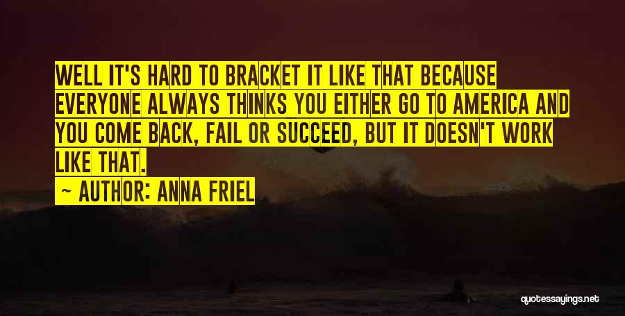 Bracket Quotes By Anna Friel