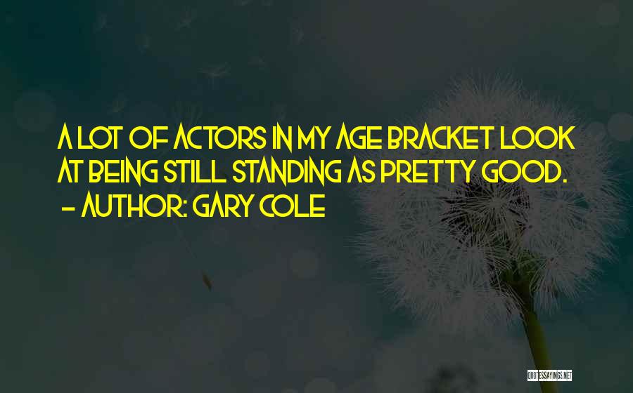 Bracket Quotes By Gary Cole