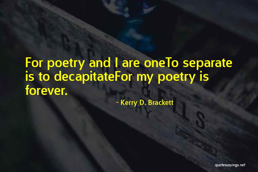 Brackett Quotes By Kerry D. Brackett Brackett Quotes By Kerry D. Brackett