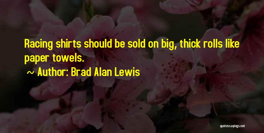 Brad Alan Lewis Quotes 524035