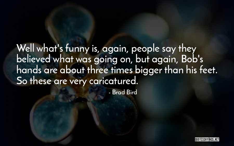 Brad Bird Quotes 696671