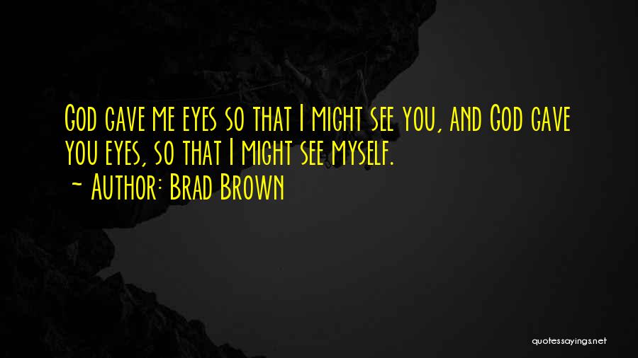 Brad Brown Quotes 1132183