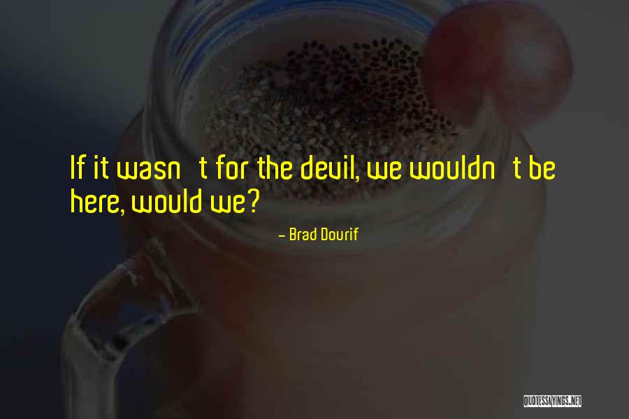 Brad Dourif Quotes 2201701 Brad Dourif Quotes 2201701
