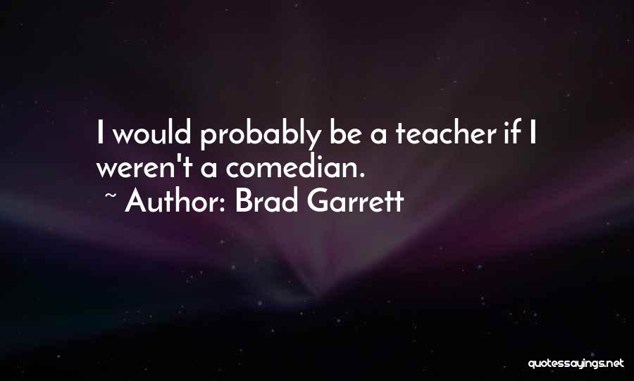 Brad Garrett Quotes 1611193