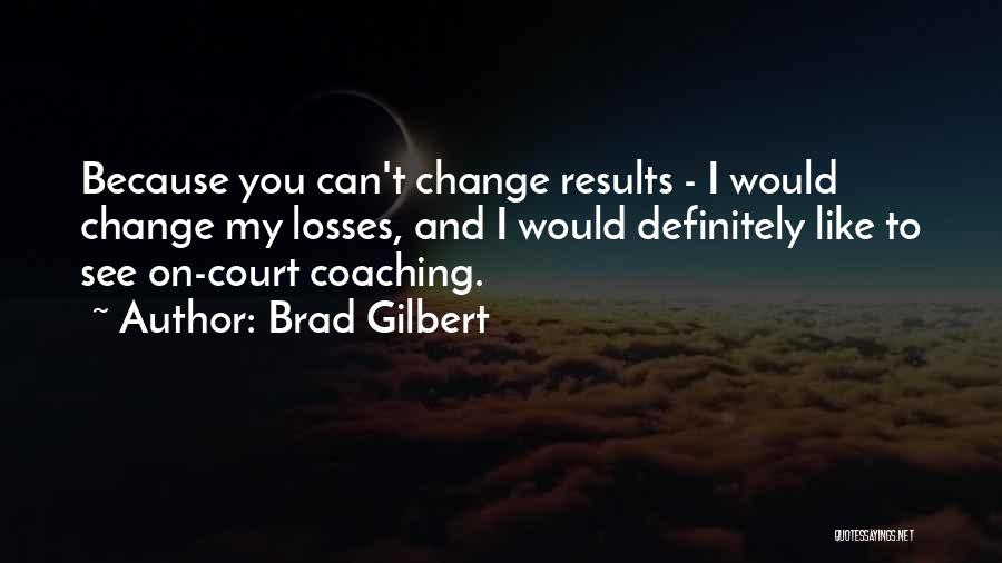 Brad Gilbert Quotes 531543