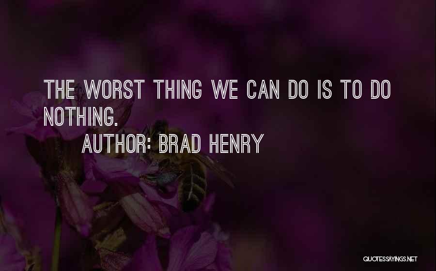 Brad Henry Quotes 676649