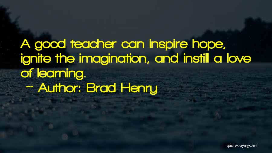Brad Henry Teacher Quotes By Brad Henry