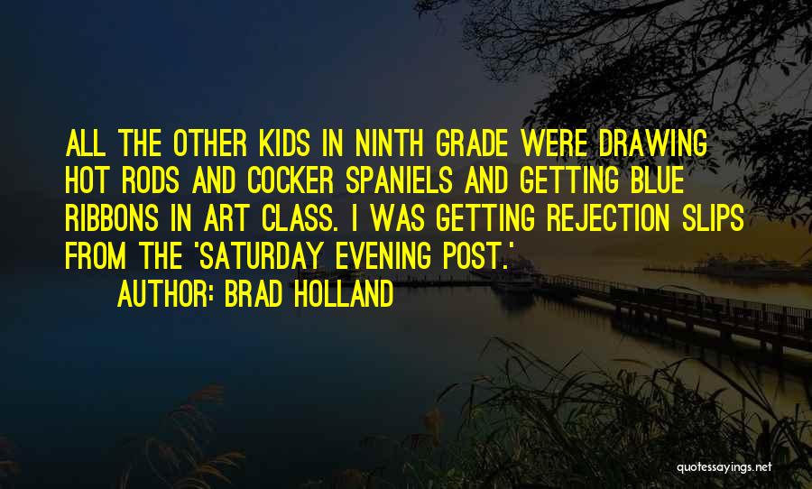 Brad Holland Quotes 1398101