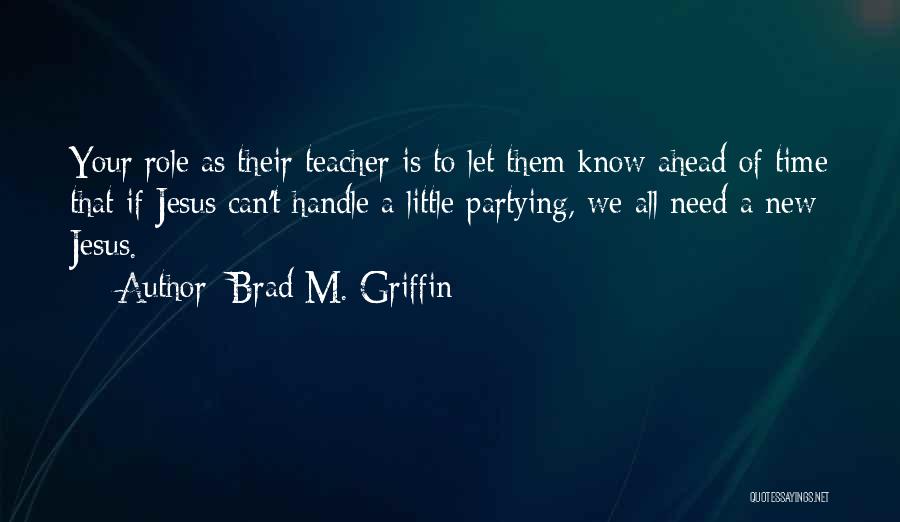 Brad M. Griffin Quotes 334941