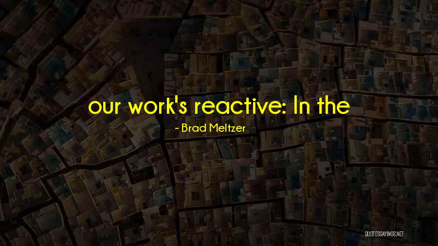 Brad Meltzer Quotes 1357548 Brad Meltzer Quotes 1357548