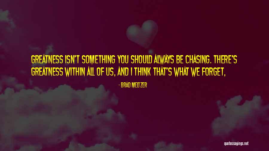 Brad Meltzer Quotes 692664 Brad Meltzer Quotes 692664
