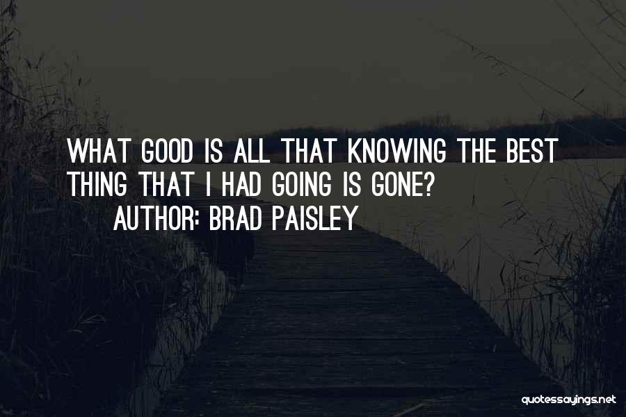 Brad Paisley Quotes 1029612