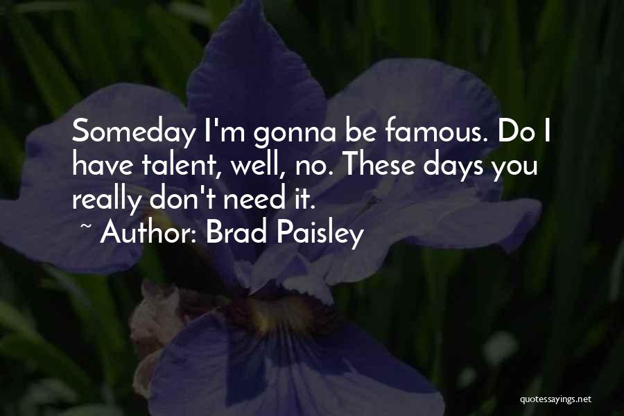 Brad Paisley Quotes 1169608