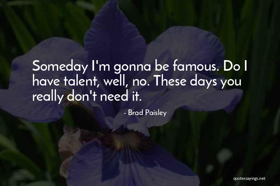 Brad Paisley Quotes 1169608