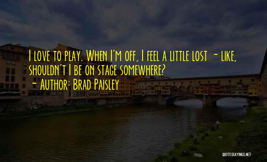 Brad Paisley Quotes 1325755