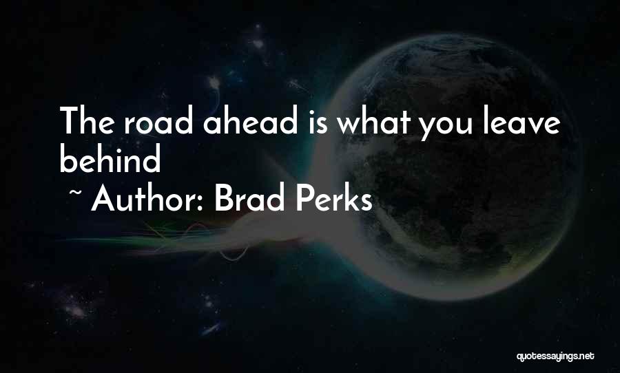 Brad Perks Quotes 1571105