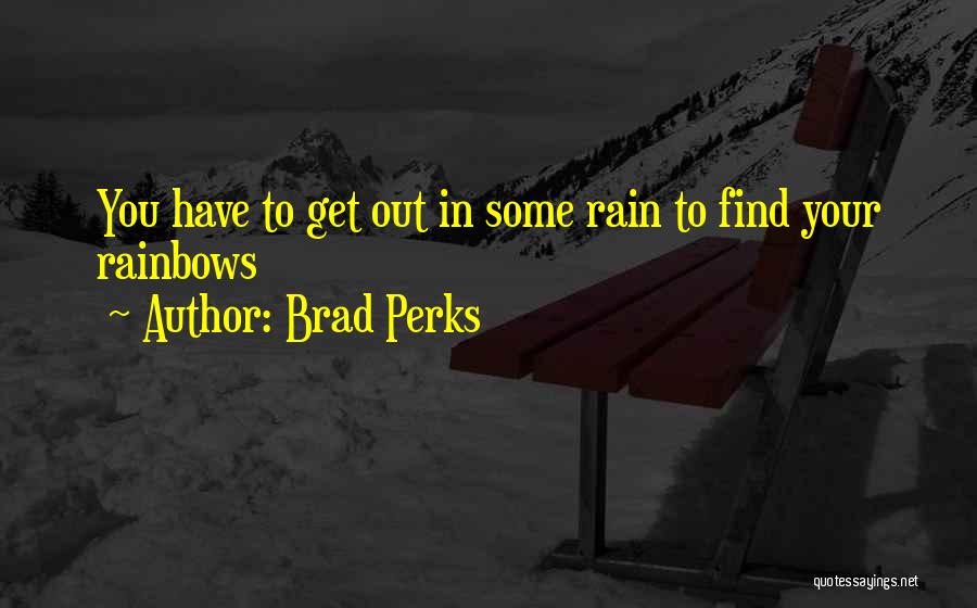 Brad Perks Quotes 682286