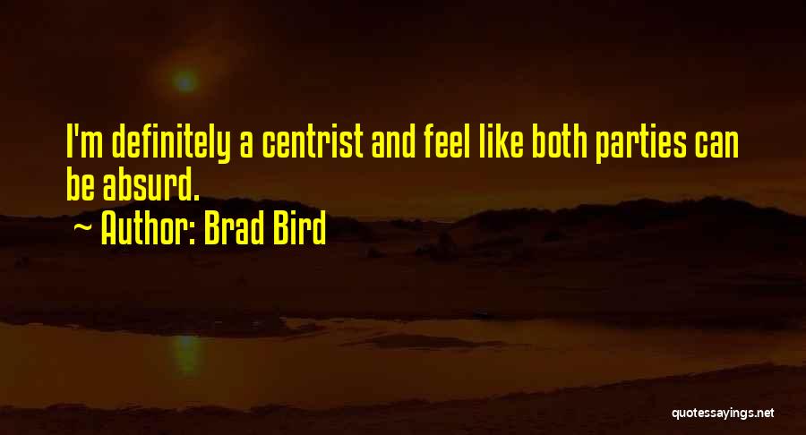 Brad Quotes By Brad Bird