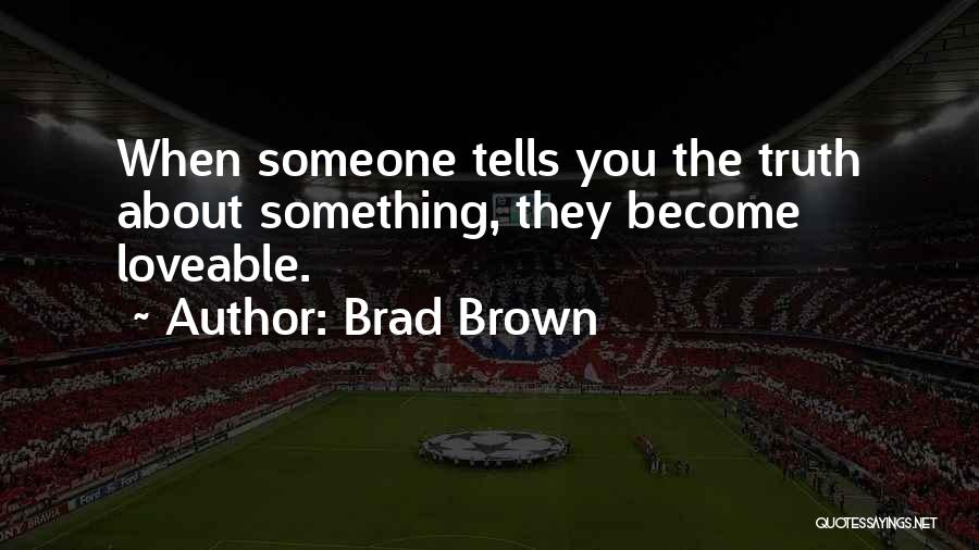 Brad Quotes By Brad Brown