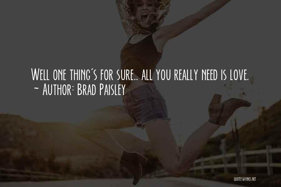 Brad Quotes By Brad Paisley