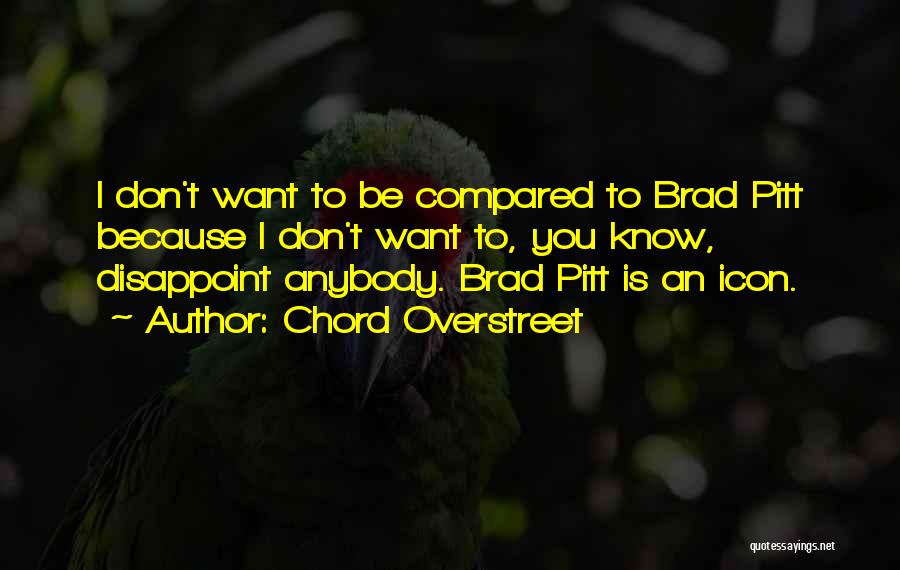 Brad Quotes By Chord Overstreet